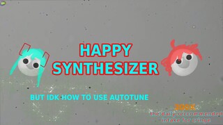 【Happy Synthesizer】 but without autotune 【Miku & Teto】