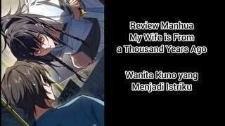 Review Manhua My Wife is From a Thousand Years Ago