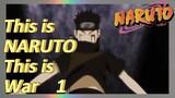 This is NARUTO This is War 1