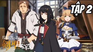 Katainaka no Ossan Kensei ni Naru - Tập 2 [Việt sub] | TBT Anime
