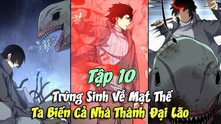 TRÙNG SINH VỀ MẠT THẾ 😇 TA BIẾN CẢ NHÀ THÀNH ĐẠI LÃO TẬP 10 || ĐẠI ĐẾ TRUYỆN TRANH