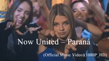 Now United – Paraná (Official Music Video)(1080P_HD)