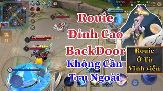 Rouie Tướng Troll Team Backdoor Không Cần Phá Trụ Ngoài | Đỉnh Cao Backdoor