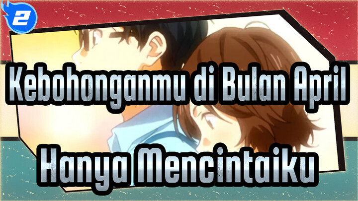 Kebohonganmu di Bulan April|Kamu Hanya Boleh Mencentaiku【Sawabe】_2