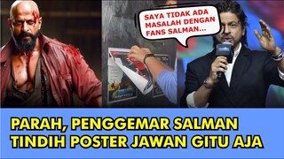 HEBOH,  FANS SALMAN KHAN TINDIH POSTER FILM JAWAN TANPA RASA BERSALAH BEGINI REAKSI SHAH RUKH KHAN