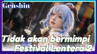 Tidak akan bermimpi Festival Lentera 2