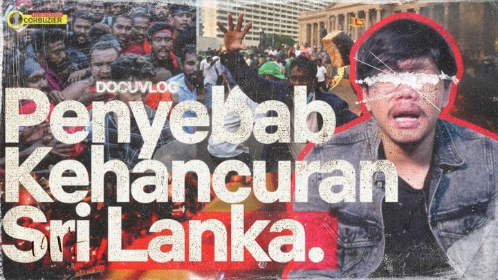 DOCUVLOG : Bukan Utang ! Inilah Penyebab kehancuran Ekonomi Sri Lanka