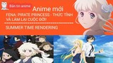 Anime mới: FENA: PIRATE PRINCESS - THỨC TỈNH VÀ LÀM LẠI CUỘC ĐỜI! và SUMMER TIME RENDERING