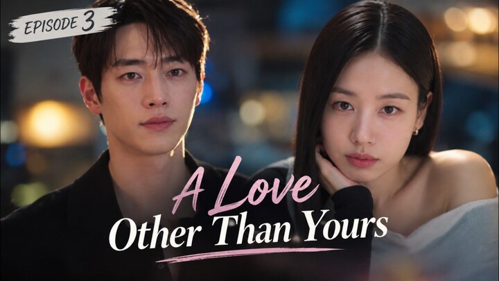 A Love Other Than Yours - Ep 3 Sub Indo!