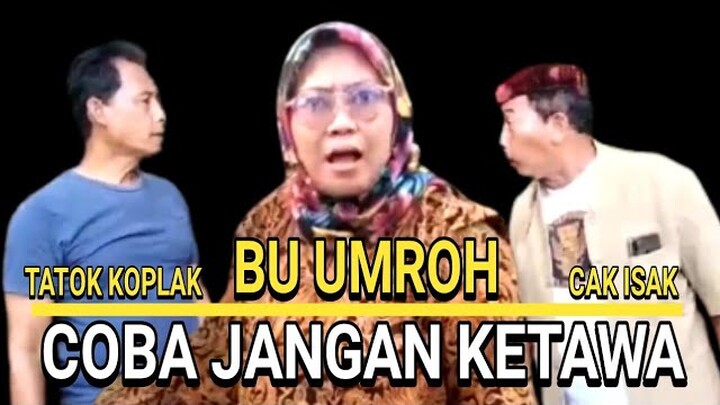PAK TATOK KOPLAK & CAK ISAK "TAHAN KETAWA"|BU UMROH