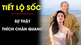 SỐC TIẾT LỘ những SỰ THẬT bẽ bàng về sư thầy Thích Chân Quang | Điều tra TV