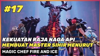 AMUKAN RAJA NAGA API CHIYAN ‼️🔥 - DONGHUA MAGIC CHEF FIRE AND ICE SEASON 2 BING HOU MOU CHU PART 17