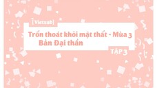 [Vietsub] Trốn Thoát Khỏi Mật Thất Bản Đại Thần - Mùa 3 - Tập 3