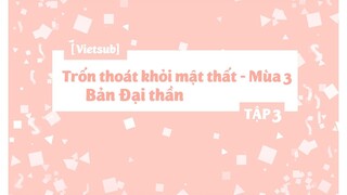 [Vietsub] Trốn Thoát Khỏi Mật Thất Bản Đại Thần - Mùa 3 - Tập 3