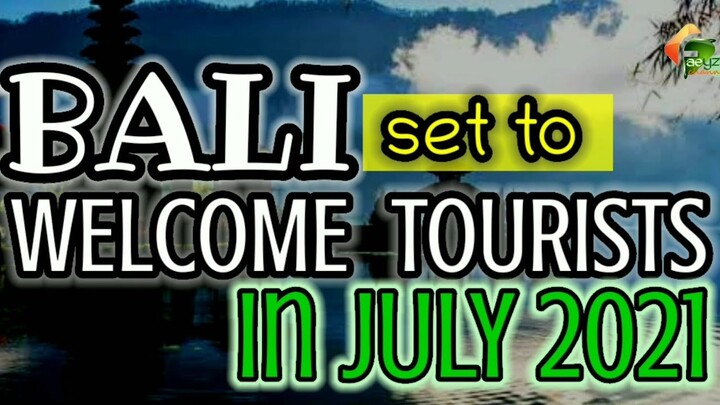 BALI SET TO WELCOME TOURISTS IN JULY 2021
