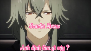Scarlet Nexus _Tập 6 Anh định làm gì vây ?