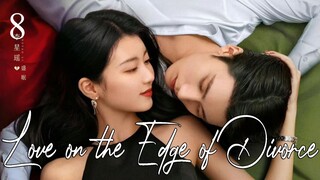 🇨🇳Love on the Edge of Divorce (2025)✨Eps 8🇮🇩[Sub Indo]