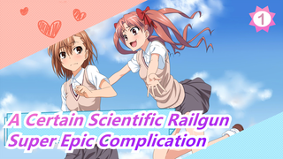 A Certain Scientific Railgun| Super Epic Complication_1