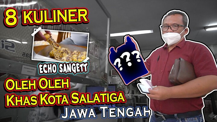 TERBARU!!! Daftar 8 KULINER Oleh Oleh Khas SALATIGA Jawa Tengah | Echo Sanget | Rekomendasi #KULINER