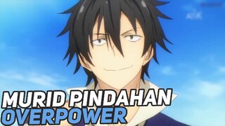 3 Anime dengan MC murid pindahan overpower!!