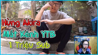 Hùng Akira Khóc Khi Bị Mất Kênh Youtube Hơn 1 Triệu Người Đăng Ký - Chipi Gaming