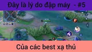 Đây là lý do đập máy của các xạ thủ #5