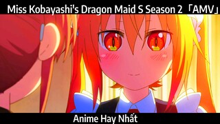Miss Kobayashi's Dragon Maid S Season 2「AMV」Hay Nhất