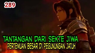 TANTANGAN DARI SEKTE JIWA! - PERTEMUAN BESAR DI PEGUNUNGAN JATUH!- BTTH 289!