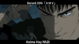 Berserk 2016「ＡＭＶ」Hay Nhất