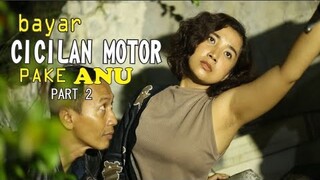 Demi Cicilan Rela di icip icip Part2 - film pendek