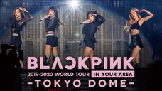 Blackpink - 2019 World Tour in Your Area Tokyo Dome [2020.05.14]