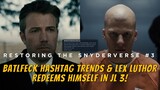 BATFLECK hashtag trends & LEX LUTHOR redemption in JL 3 CONFIRMED! - RESTORING THE SNYDERVERSE #3