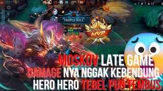 MOSKOV LATE GAME EMANG DAMAGE NYA GACOR PARAH😱😱