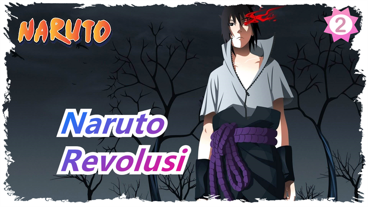 [Naruto] Film Buatan Sendiri--- Revolusi, Sasuke--- Pembunuhan Tuhan!_2
