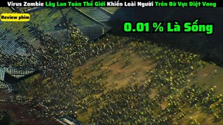 review phim: Zombie Lây Lan Toàn Thế Giới Khiến Loài Người Trên Bờ Vực Diệt Vong|| tóm tắt phim