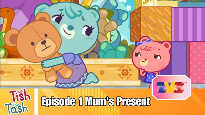 Tish Tash Episode 1 Mum's Present