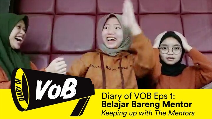 Diary of VOB #01: Keeping Up With Our Mentors!