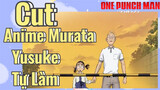 [Anh Hùng OnePunch] Cut | Anime Murata Yusuke Tự Làm