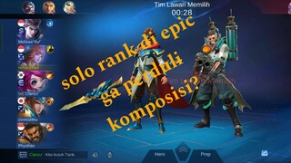 Solo rank di epic ga perduli komposisi? Gass aja?!