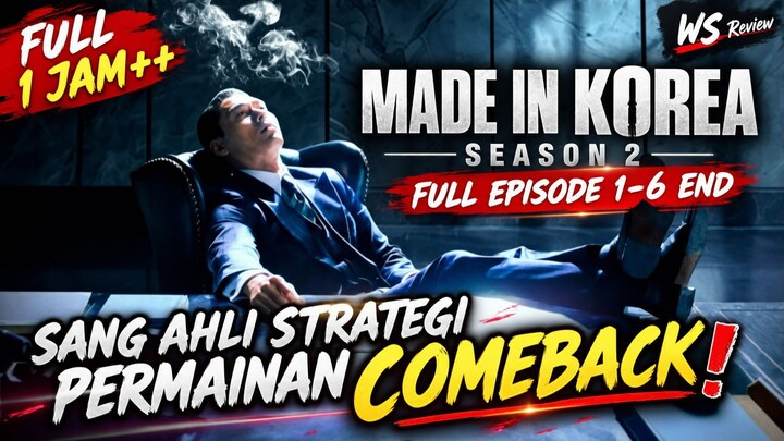MADE IN KOREA SEASON 2 FULL EPISODE 1-6 END