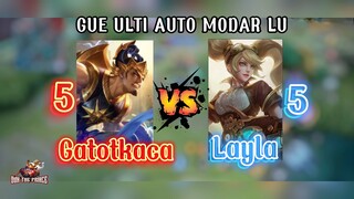 5 Gatotkaca Vs 5 Layla | GUE ULTI AUTO MODAR LU😅🔥🔥