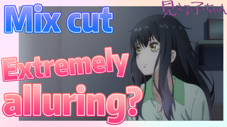[Mieruko-chan]  Mix cut | Extremely alluring?