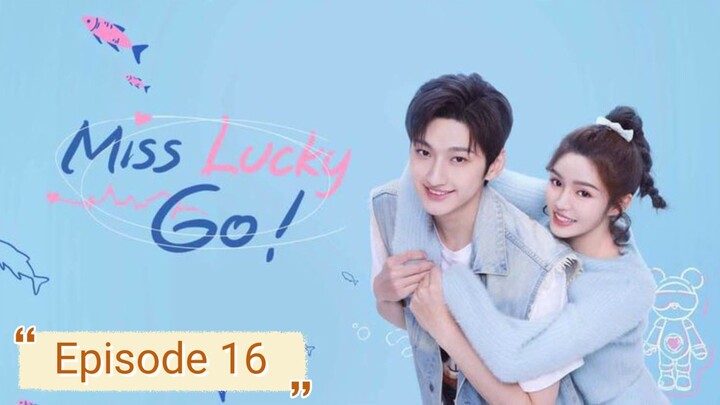 Miss Lucky Go 🇨🇳 2023 EP 16