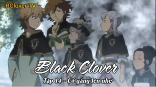 Black Clover Tập 14 - Cố gắng lên nhé