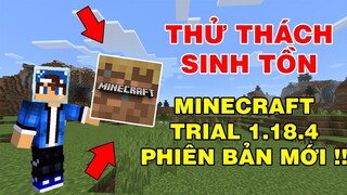 Thử Thách Sinh Tồn | TRONG MINECRAFT TRIAL | Phiên Bản 1.18 Map Thay Đổi Sẽ Có Gì..!!