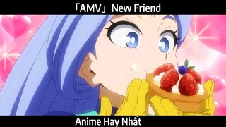 「AMV」New Friend Hay Nhất