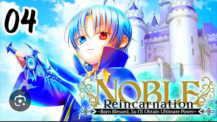 Noble Reincarnation: Born Blessed, So I'll Obtain Ultimate Power Episode 4