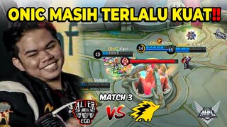 ONIC MASIH TERLALU KUAT .  ALTER EGO VS ONIC MATCH 3! MPL S13