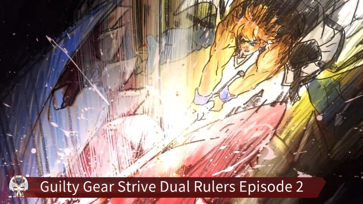 Guilty Gear Strive Dual Rulers Episode 2 Sub Indo