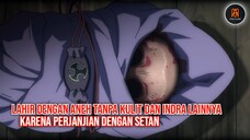 TERLAHIR DENGAN ANEH TANPA KULIT DAN INDRA LAINNYA KARENA PERJANJIAN DENGAN SETAN